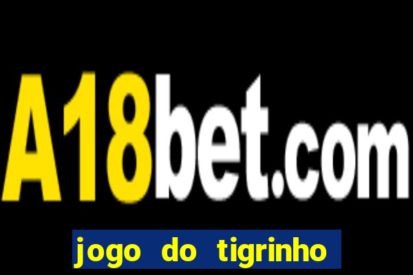 jogo do tigrinho bet vip